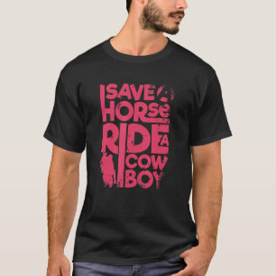Safe A Horse Ride A Cowboy Rodeo Longhorn Bull Ri T-Shirt