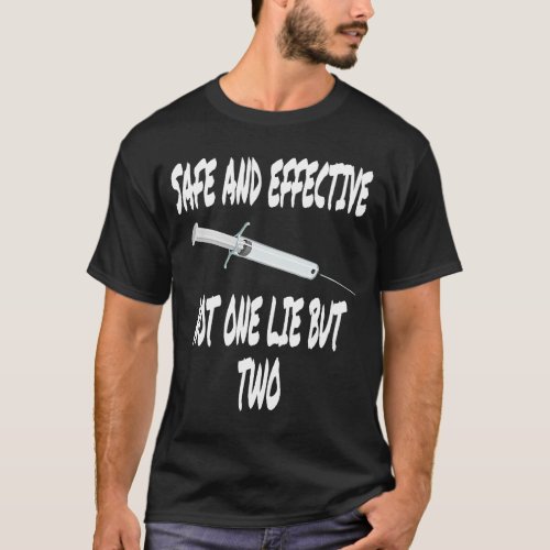Safe and Effective Not One Lie But Two Anti Vaccin T_Shirt