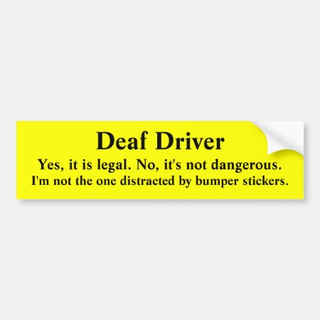 Safe Deaf Driver Not Distracted Bumper Sticker