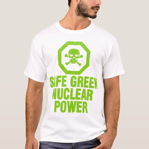 Safe Green Nuclear Power _ Avocado Green T_Shirt