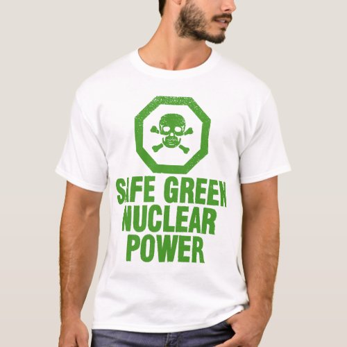 Safe Green Nuclear Power _ Avocado Green T_Shirt
