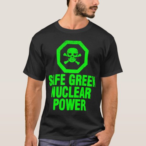 Safe Green Nuclear Power T_Shirt