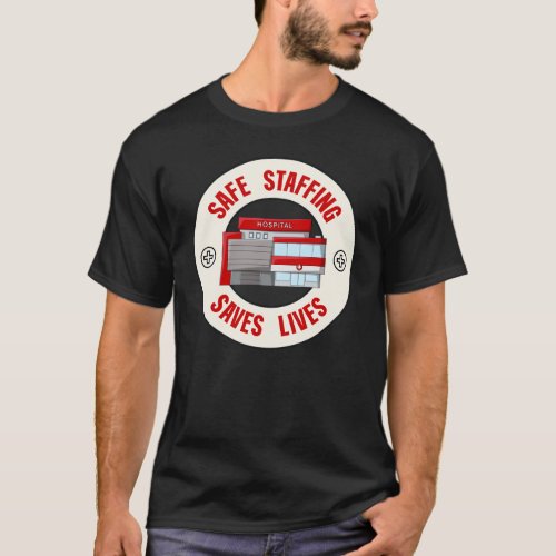 Safe Staffing Saves Lives _ Protect Nurses T_Shirt