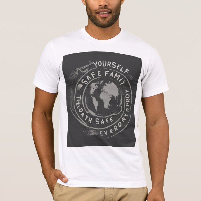 Safe yourself Safe family Then Safe everybody T-Shirt (Front)