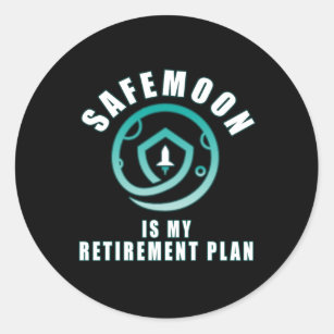Safemoon is my retirement plan classic round sticker