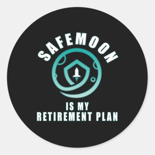 Safemoon is my retirement plan classic round sticker