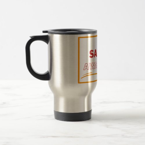 Safety Awareness Red Text Yellow Border Safety Travel Mug