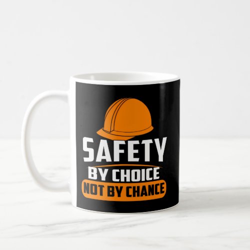 Safety By Choice Not By Chance Health Safety Sloga Coffee Mug