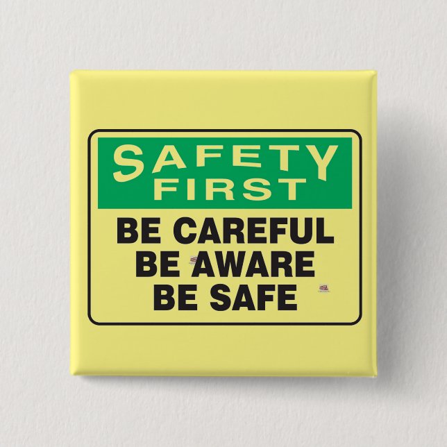 Safety First, Be Aware    Button (Front)