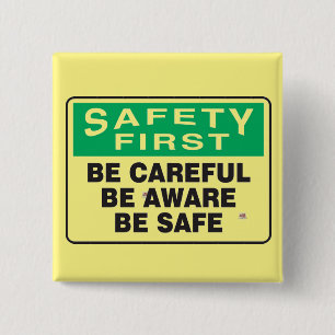 Safety First, Be Aware    Button