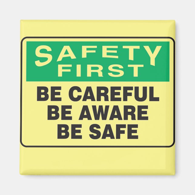 Safety First, Be Aware  Magnet (Front)