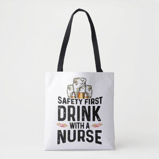 Safety First Drink Beer Drinker Nurse National Tote Bag (Front)