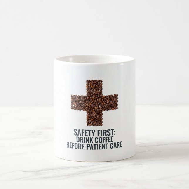 Safety First Drink Coffee Before Patient Care  Mug (Center)