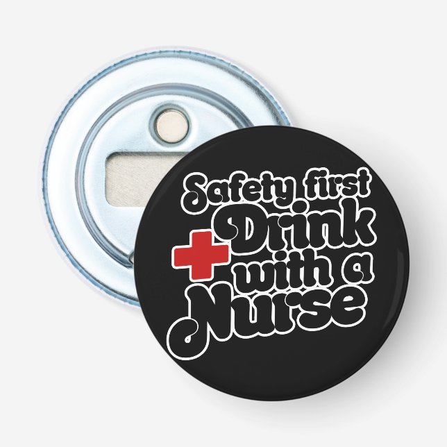 Safety First Drink with a NURSE Bottle Opener (Front)