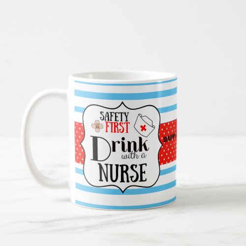 safety first drink with a nurse coffee latte coffee mug