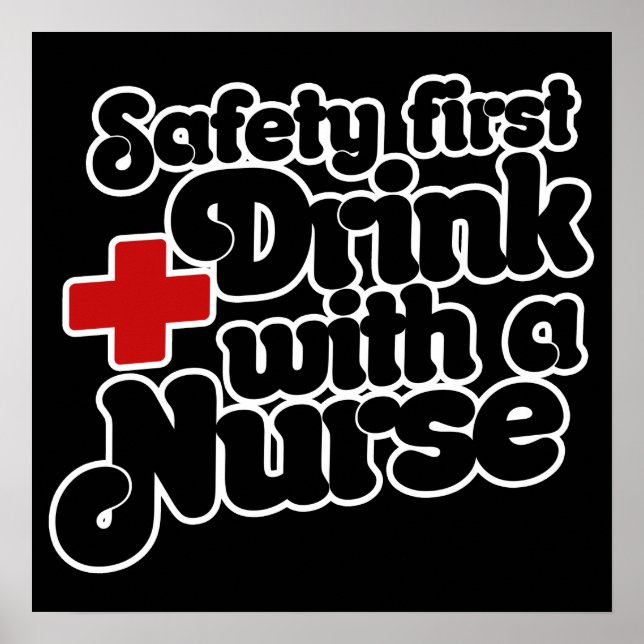 Safety First Drink with a NURSE Poster (Front)
