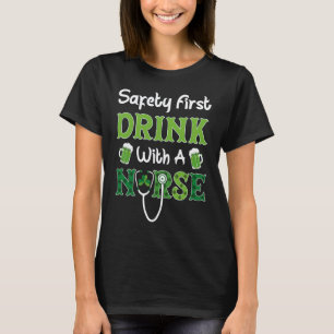Safety First Drink With A Nurse St Patrick Day Bee T-Shirt
