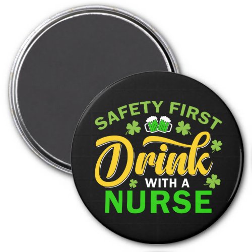 Safety First Drink With a Nurse St Pats Day  Magnet