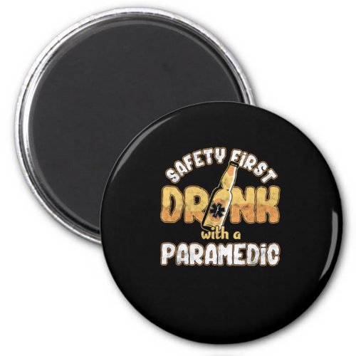 Safety First Drink With A Paramedic EMT EMS Nurse  Magnet