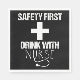 Safety First Drink With Nurse Napkins