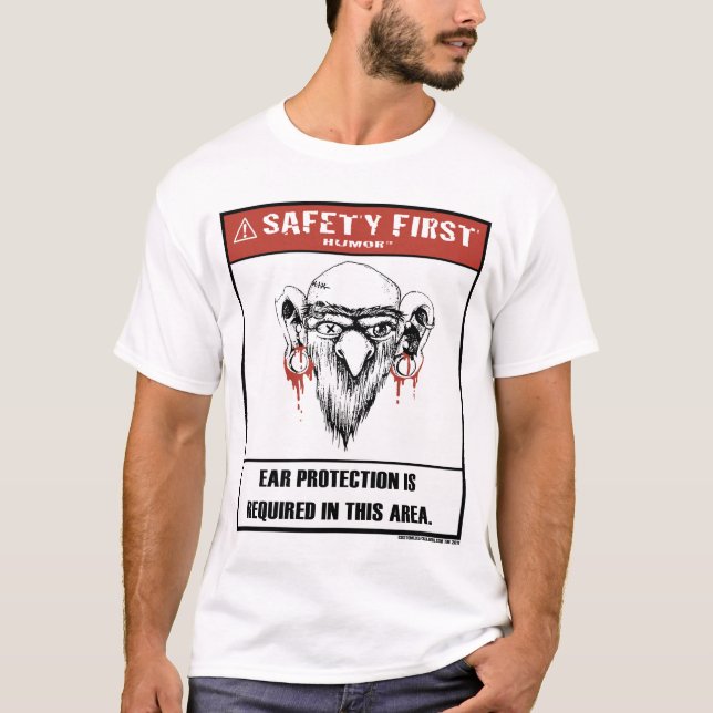 Safety First Humor-Ear Protection Shirt (Front)
