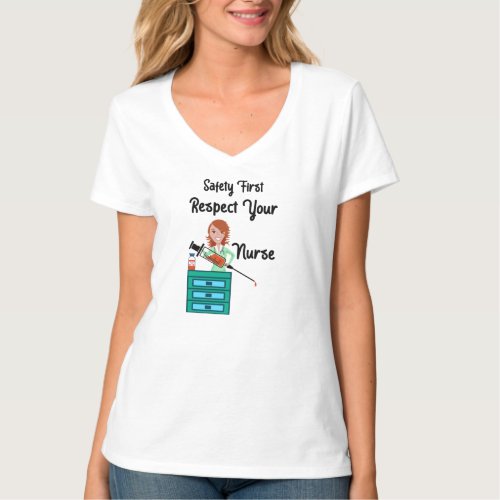 Safety First Respect Your Nurse  Nurse  Syringe T_Shirt