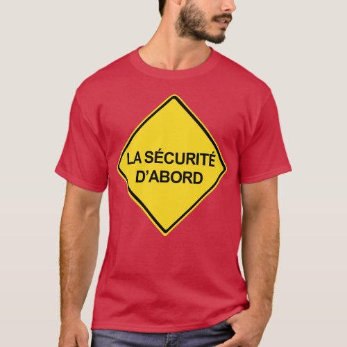 Safety First Sign in French La Scurit DAbord T_Shirt