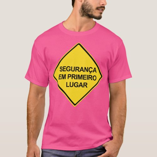 Safety First Sign in Portuguese Segurana em Primer T_Shirt