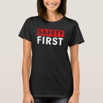 Safety First T-shirt by Momoe8 at Zazzle
