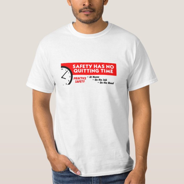 Safety Has No Quitting Time T-Shirt (Front)
