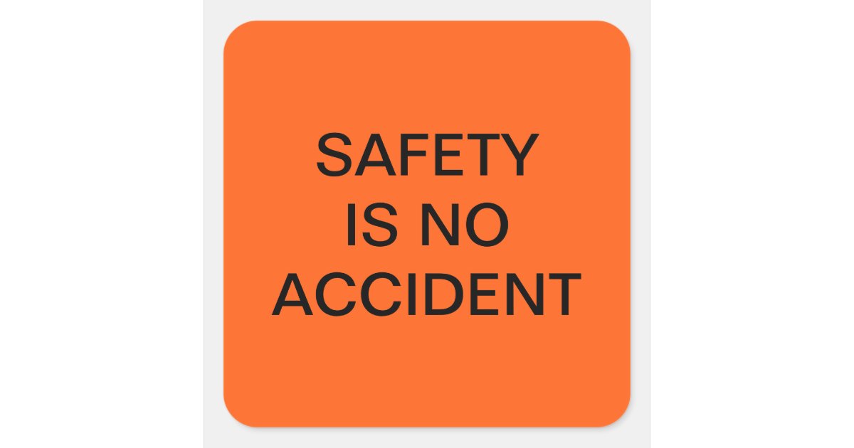 SAFETY IS NO ACCIDENT SAFETY ORANGE POSTER SQUARE STICKER | Zazzle
