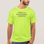 Safety Is No Accident!!!!!!!!!!!!!!!!!! T-shirt at Zazzle