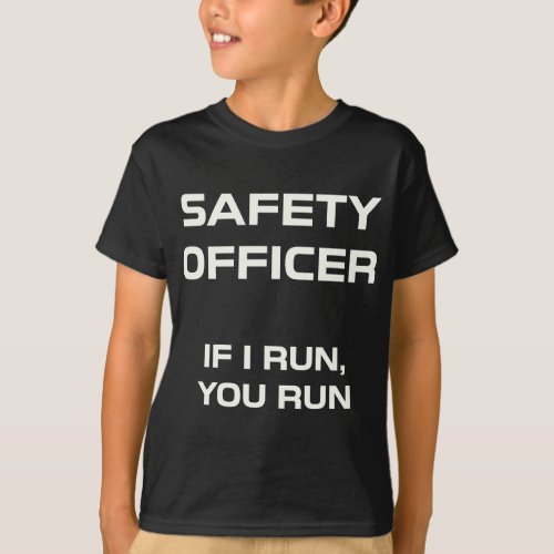 Safety Officer If I Run You Run Funny Joke T_Shirt