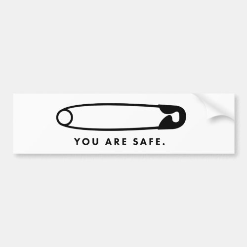 Safety Pin _ You Are Safe Bumper Sticker
