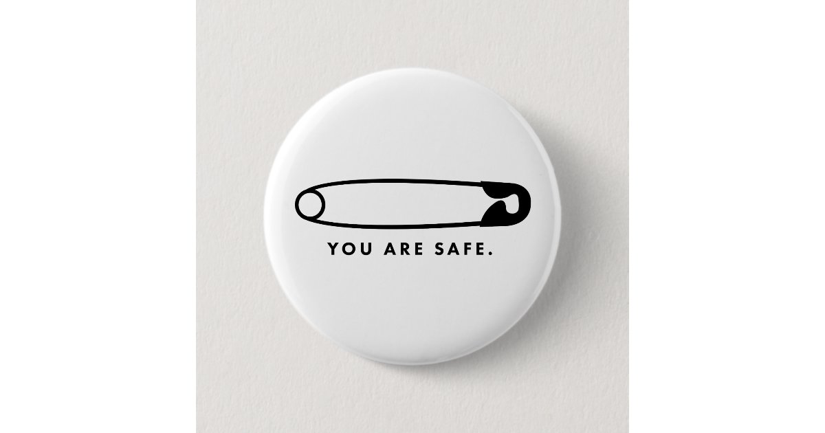 Safety Pin You Are Safe Button Zazzle Safety Pin You Are Safe Button Zazzle