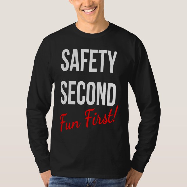 SAFETY SECOND FUN FIRST  WORK T-Shirt (Front)