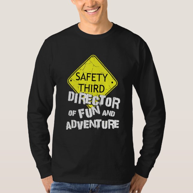 Safety Third Director Fun Adventure Event Coordina T-Shirt (Front)