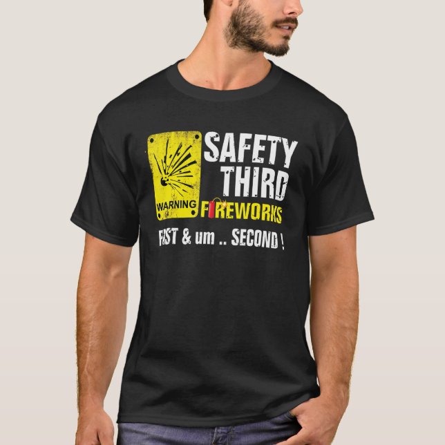Safety Third Fireworks 4th of July firecracker War T-Shirt (Front)