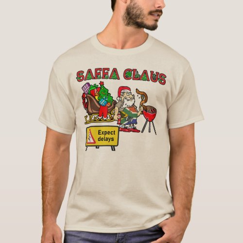 SAFFA CLAUS expect delays stopped for a braai T_Shirt