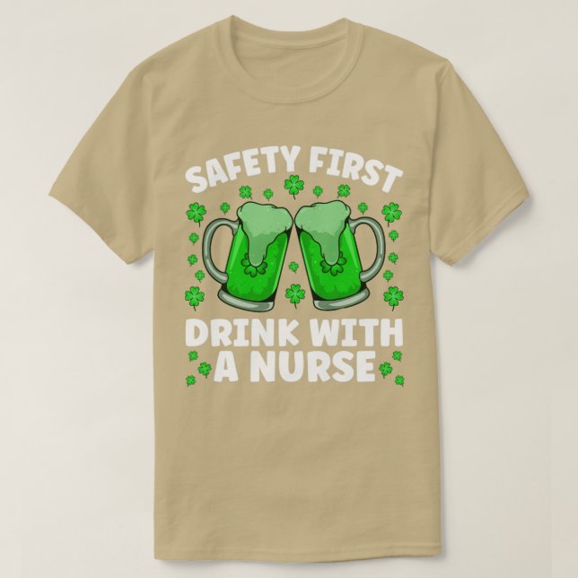 Saftey First Drink With A Nurse Beer St Patricks D T-Shirt (Design Front)