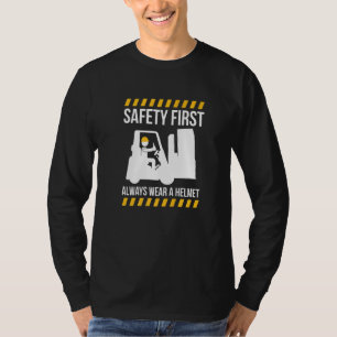Safty First Always Wear A Helmet Forklift Driver T-Shirt