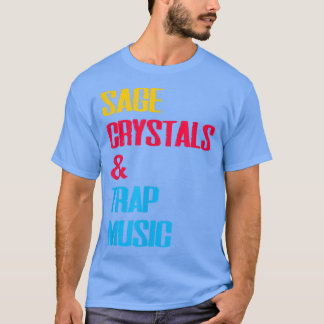 Sage Crystals And Trap Music 2752 T-Shirt