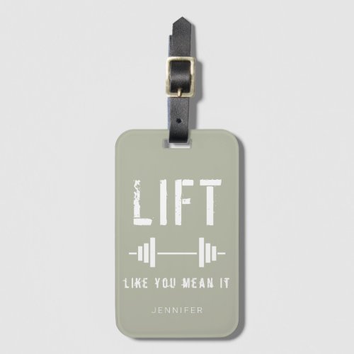 Sage Green Fitness Quote Lift Like You Mean It Luggage Tag