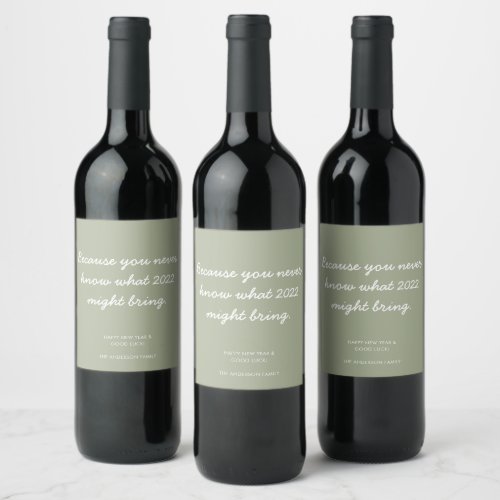 Sage Green Funny Dont Know What 2022 Might Bring Wine Label