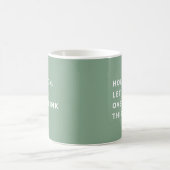 Sage Green Hold On Let Me Overthink This Coffee Mug (Center)