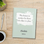 Sage green inspirational quote 2026 planner<br><div class="desc">A sage green background,  with a white brush stroke. Inspiratiional,  motivational Quote:  The future is written by those who dare to plan.  Personalize and add your name and a year. Gray text.</div>