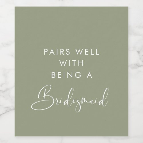 Sage green Pairs well with being a bridesmaid Wine Label