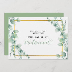 Sage Greenery Gold Will You Be My Bridesmaid Invitation