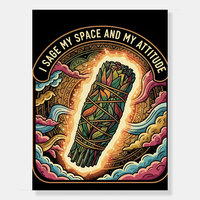 Sage My Space and My Attitude Smudging Cleansing A Foam Board (Front)