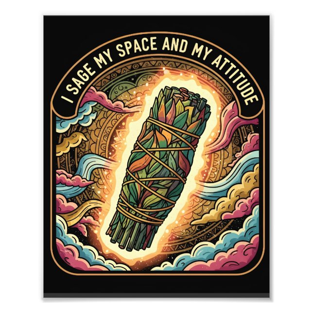 Sage My Space and My Attitude Smudging Cleansing  Photo Print (Front)